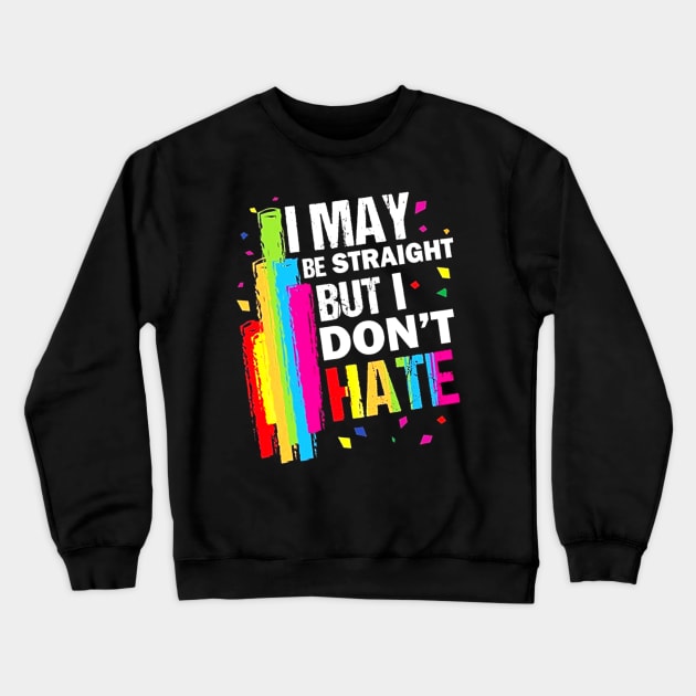 I May Be Straight But I Don't Hate Costume Gift Crewneck Sweatshirt by Pretr=ty